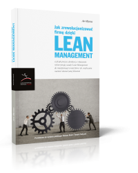 Jak zrewolucjonizować firmę dzięki Lean Management